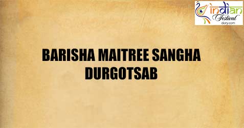 Barisha Maitree Sangha Durgotsab 2019